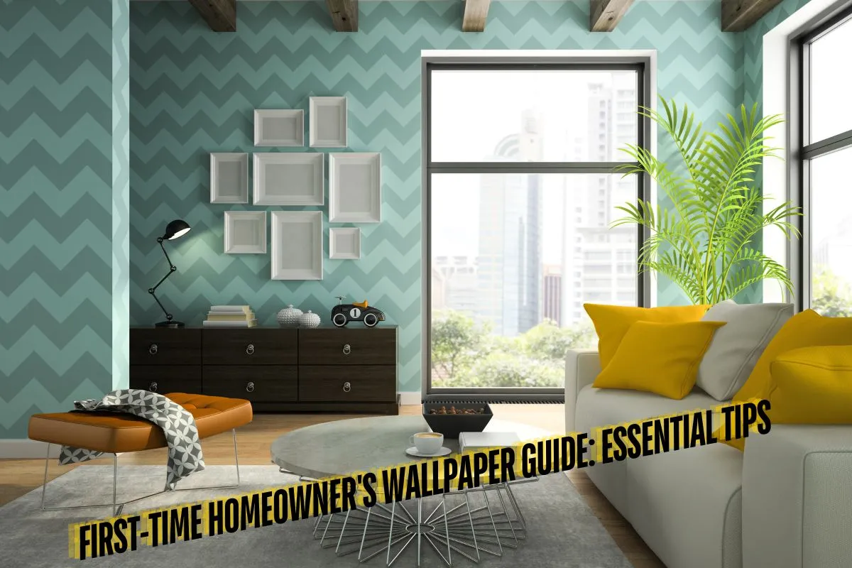 First-Time Homeowner's Wallpaper Guide