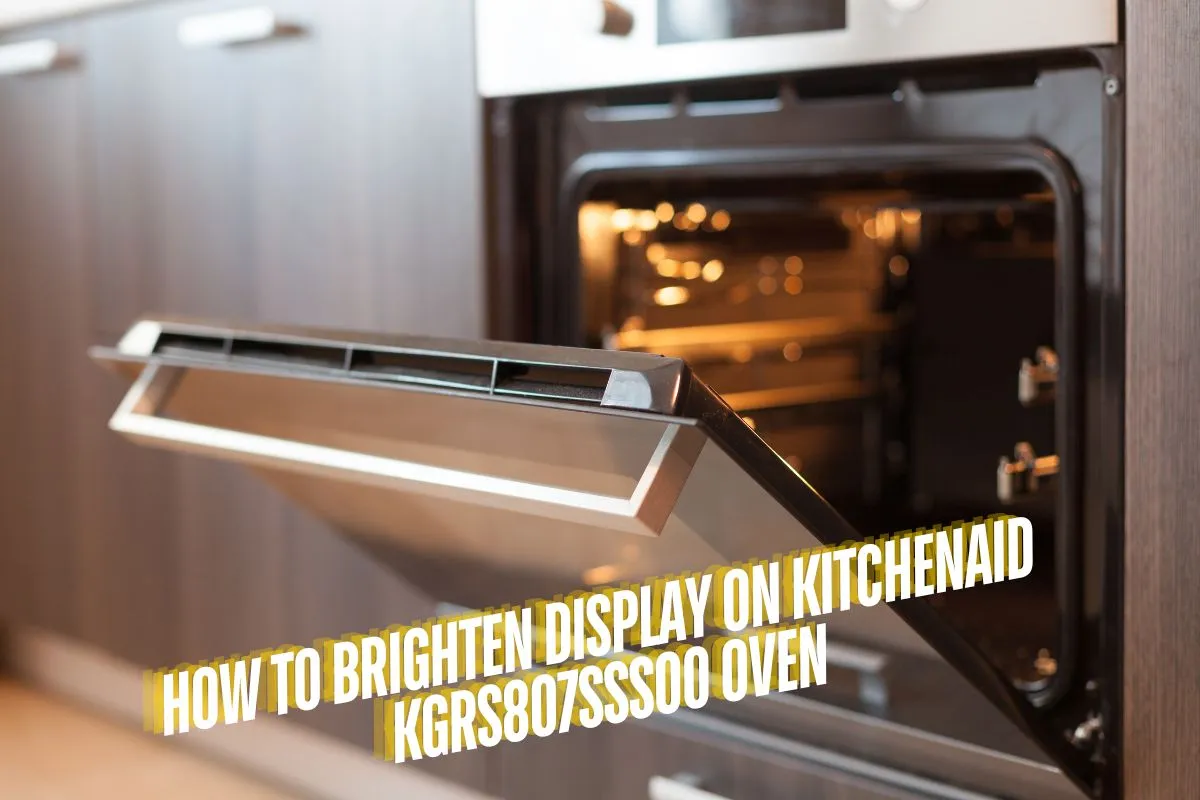 How to Brighten the Display on Your KitchenAid KGRS807SSS00 Oven