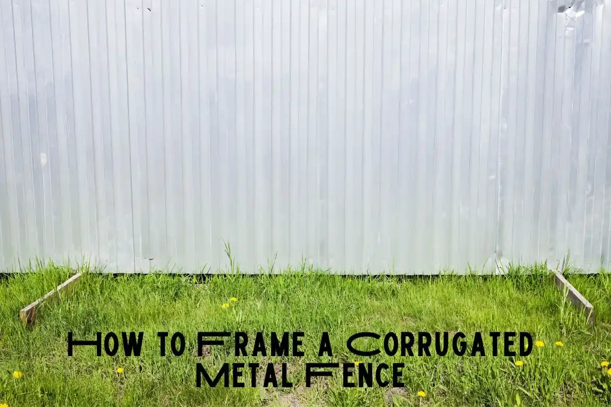 How to Frame a Corrugated Metal Fence