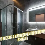 What Fogs Up a Bathroom Mirror During a Shower