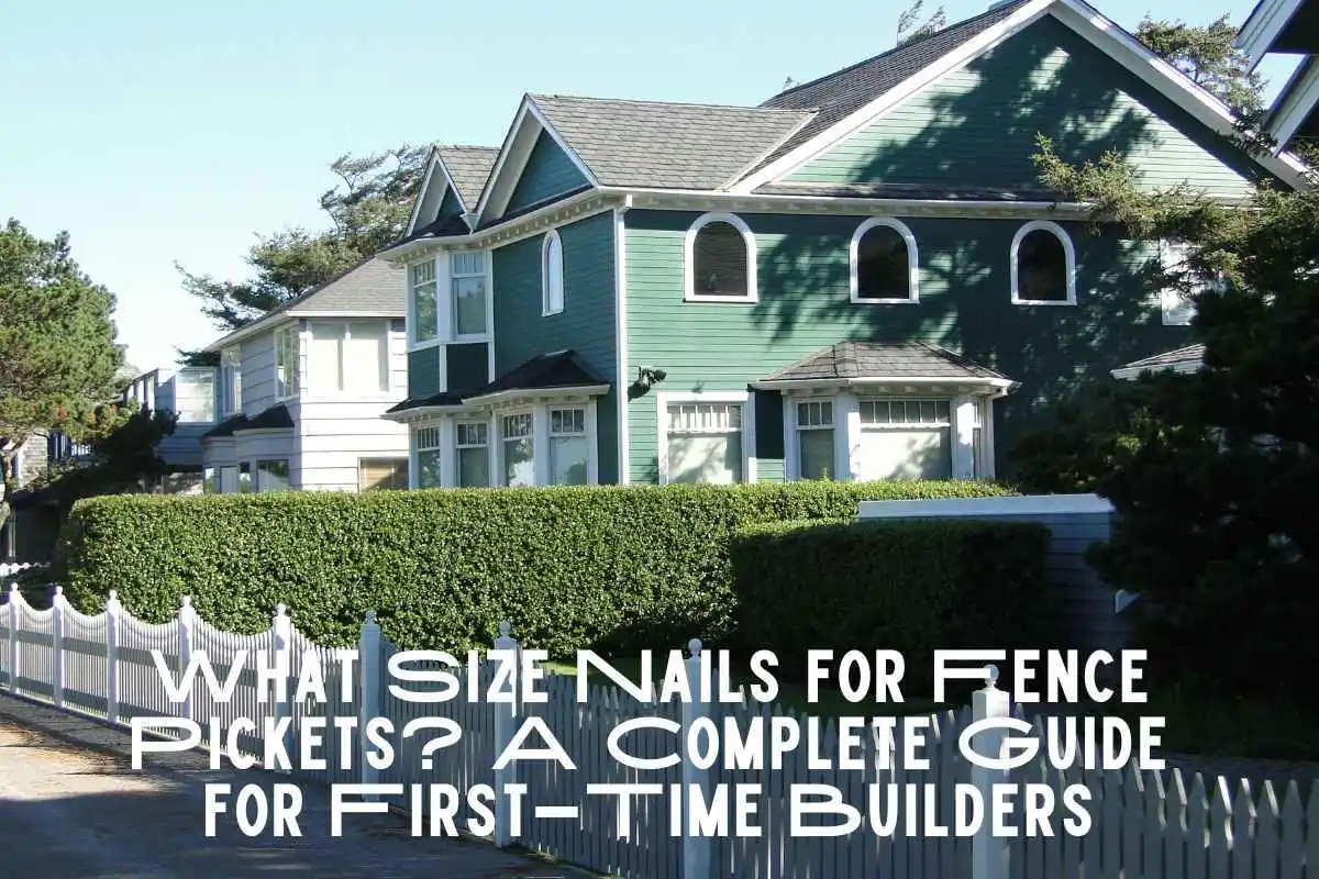 What Size Nails for Fence Pickets