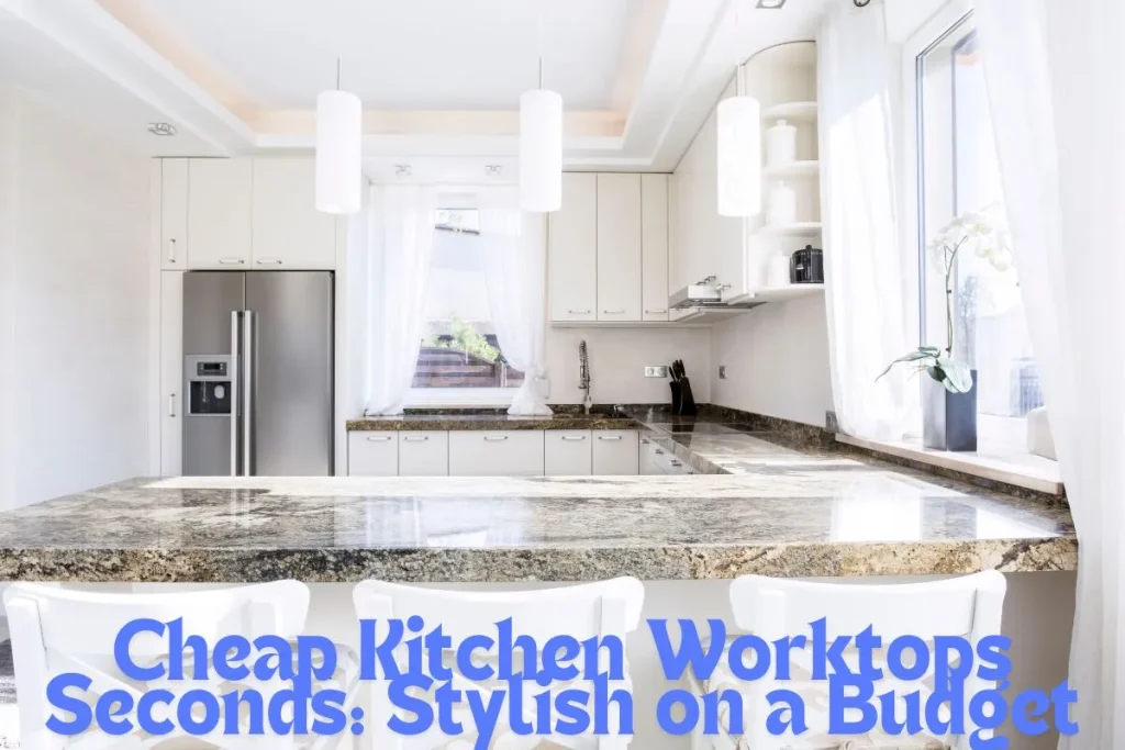 Cheap Kitchen Worktops Seconds Stylish on a Budget