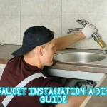 Faucet Installation A DIY Guide