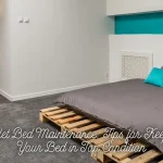 Pallet Bed Maintenance Tips for Keeping Your Bed in Top Condition