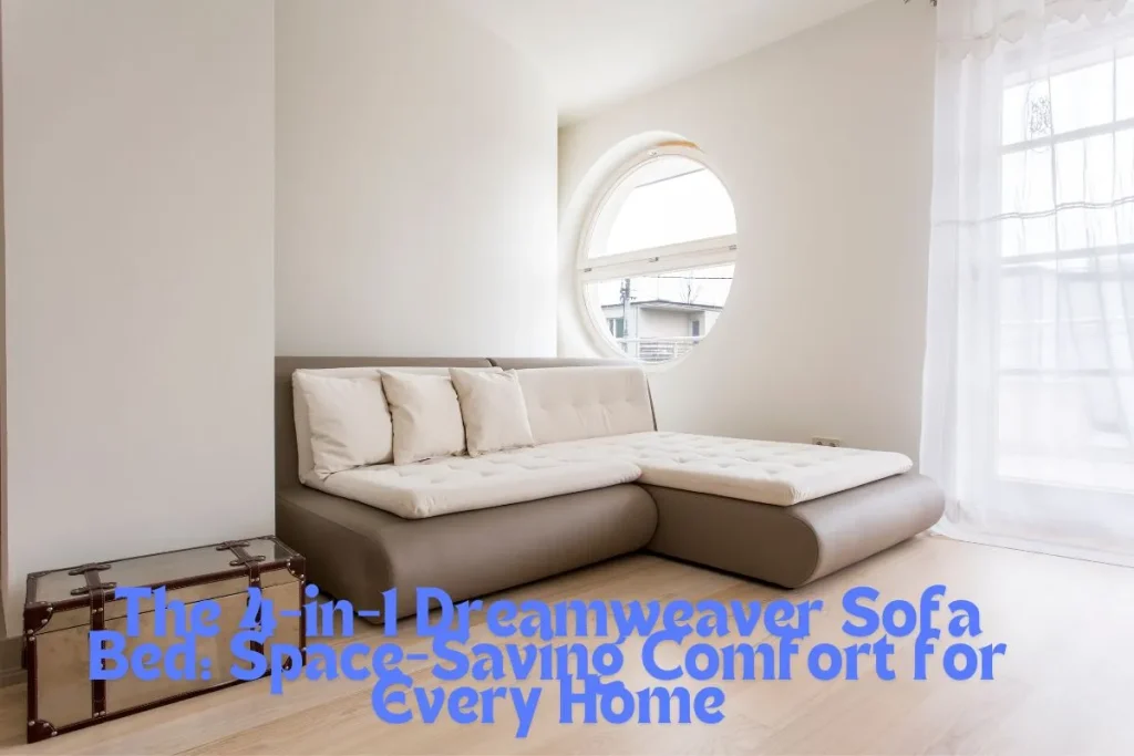 The 4-in-1 Dreamweaver Sofa Bed Space-Saving Comfort for Every Home