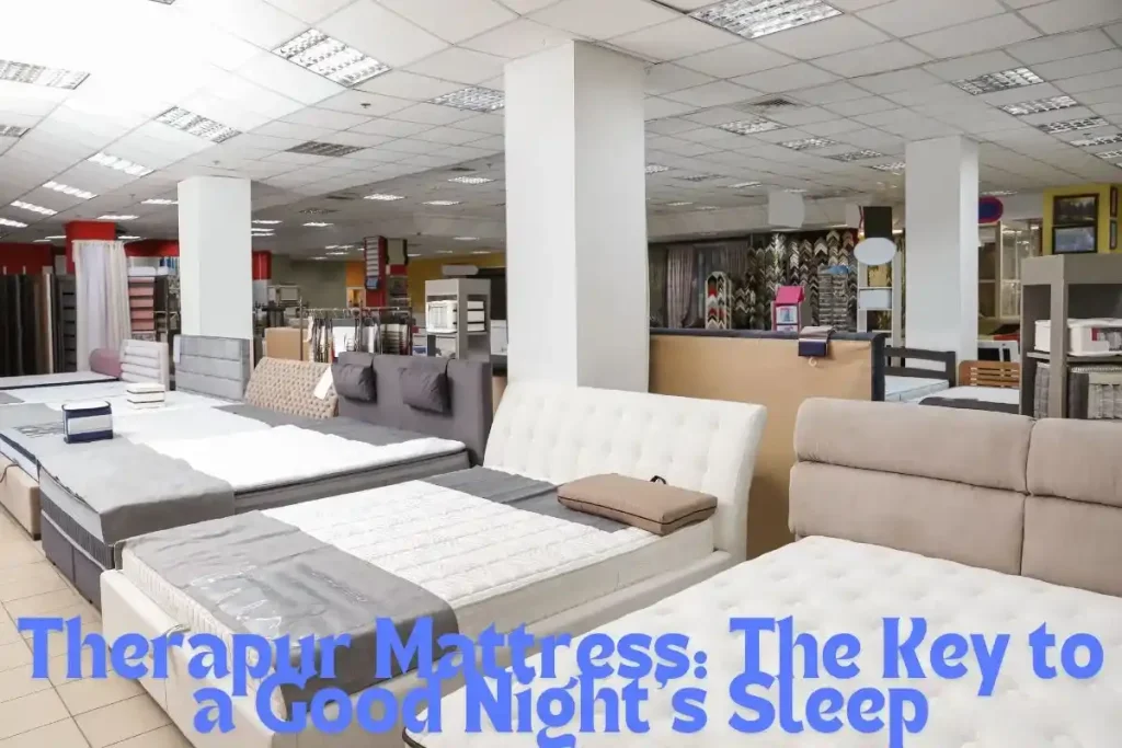 Therapur Mattress The Key to a Good Night’s Sleep