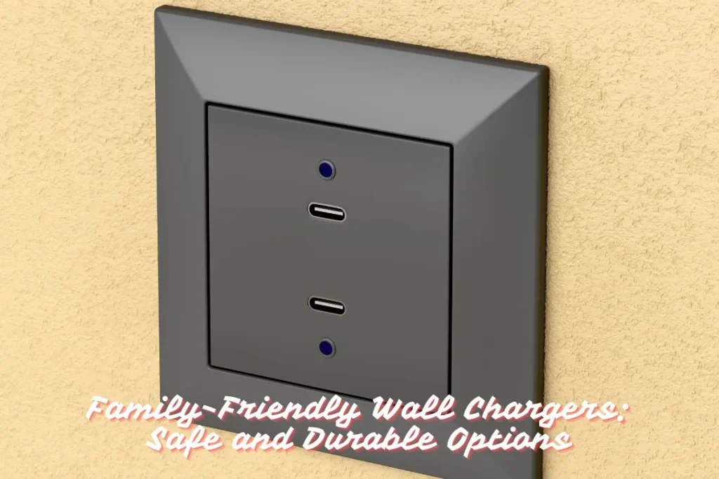 Family-Friendly Wall Chargers Safe and Durable Options