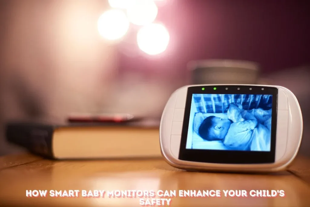 How Smart Baby Monitors Can Enhance Your Child's Safety