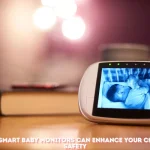 How Smart Baby Monitors Can Enhance Your Child's Safety