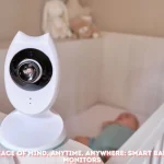 Peace of Mind, Anytime, Anywhere Smart Baby Monitors