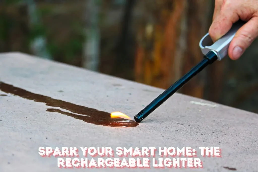 Spark Your Smart Home The Rechargeable Lighter