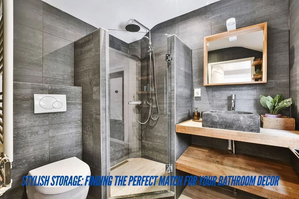 Stylish Storage Finding the Perfect Match for Your Bathroom Decor