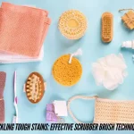 Tackling Tough Stains Effective Scrubber Brush Techniques