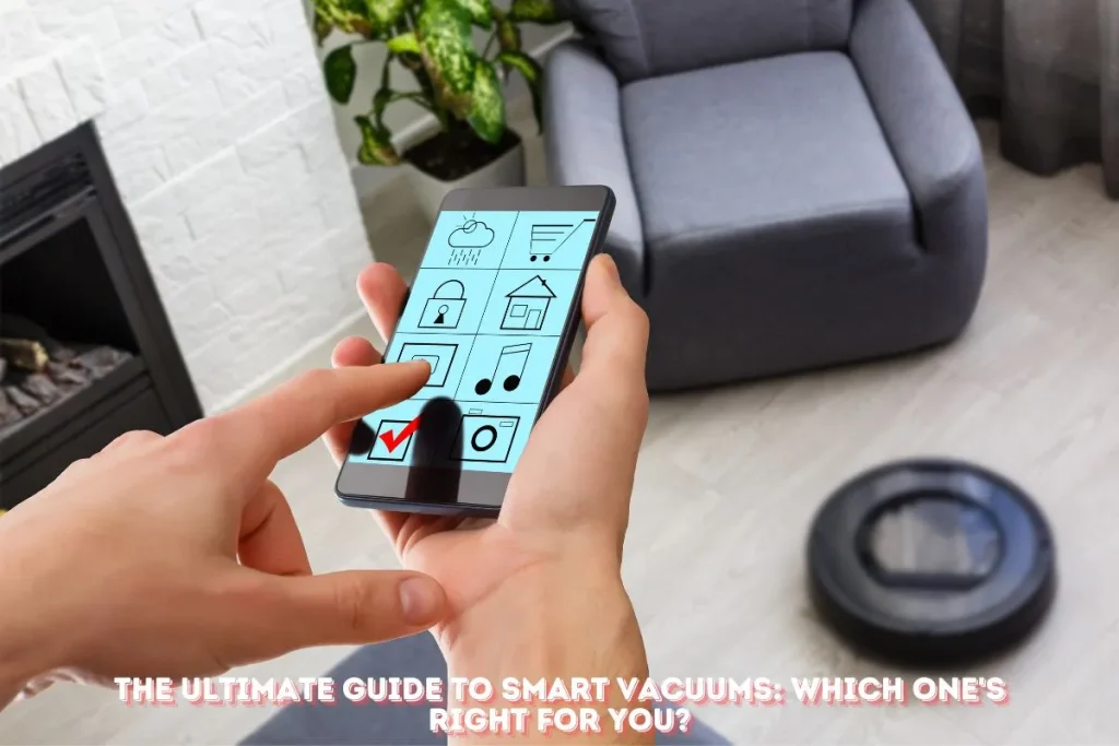 The Ultimate Guide to Smart Vacuums Which One's Right for You