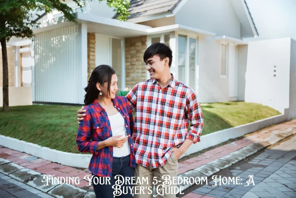 Finding Your Dream 5-Bedroom Home A Buyer's Guide