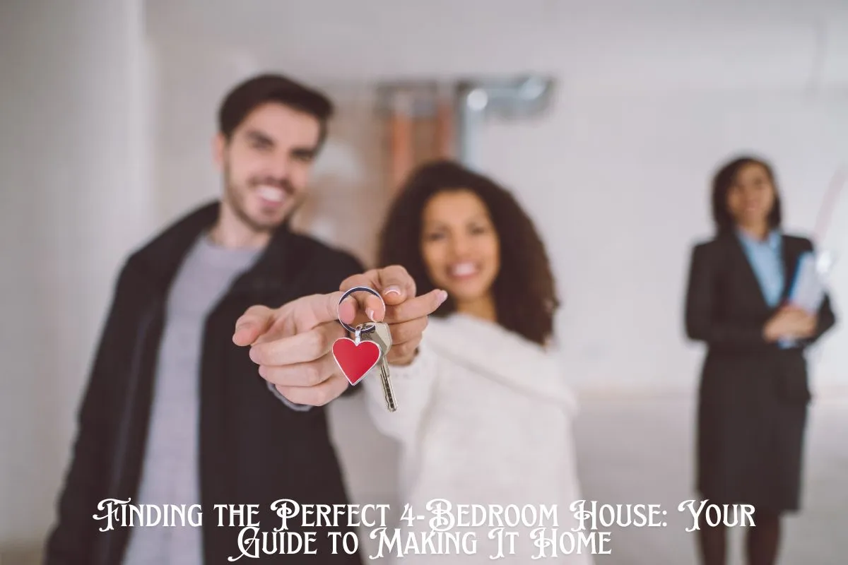 Finding the Perfect 4-Bedroom House Your Guide to Making It Home