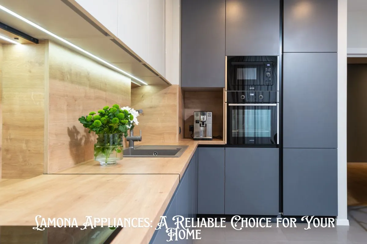 Lamona Appliances A Reliable Choice for Your Home