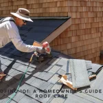 Roofing 101 A Homeowner's Guide to Roof Care