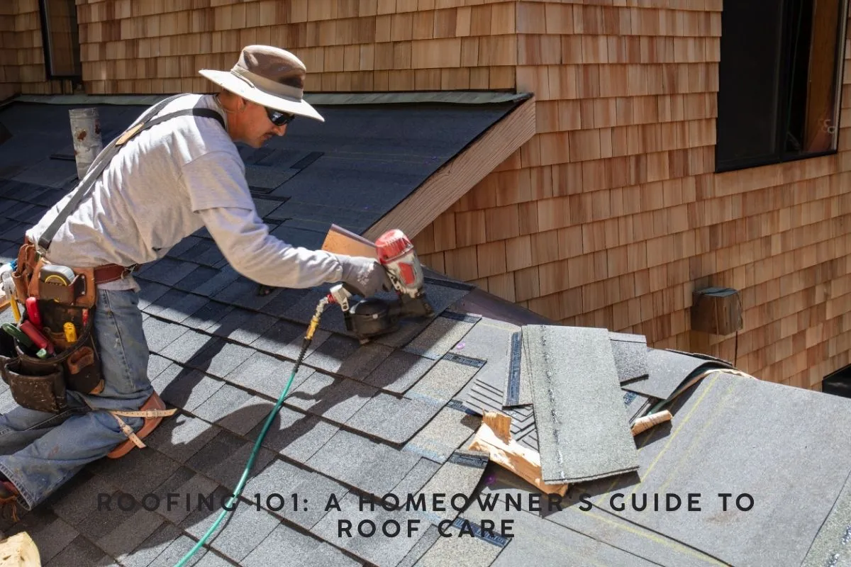 Roofing 101 A Homeowner's Guide to Roof Care