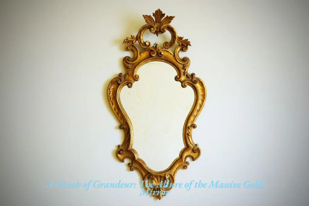 A Touch of Grandeur The Allure of the Massive Gold Mirror