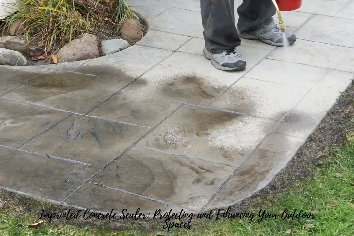 Imprinted Concrete Sealer Protecting and Enhancing Your Outdoor Spaces