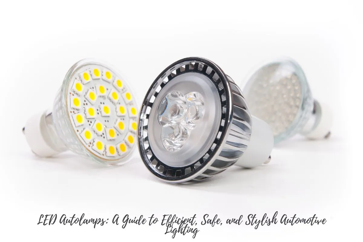 LED Autolamps A Guide to Efficient, Safe, and Stylish Automotive Lighting