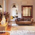 Transforming Your Home Simple Ways to Make a Big Impact