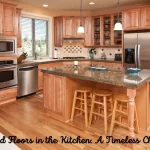 Wood Floors in the Kitchen A Timeless Choice