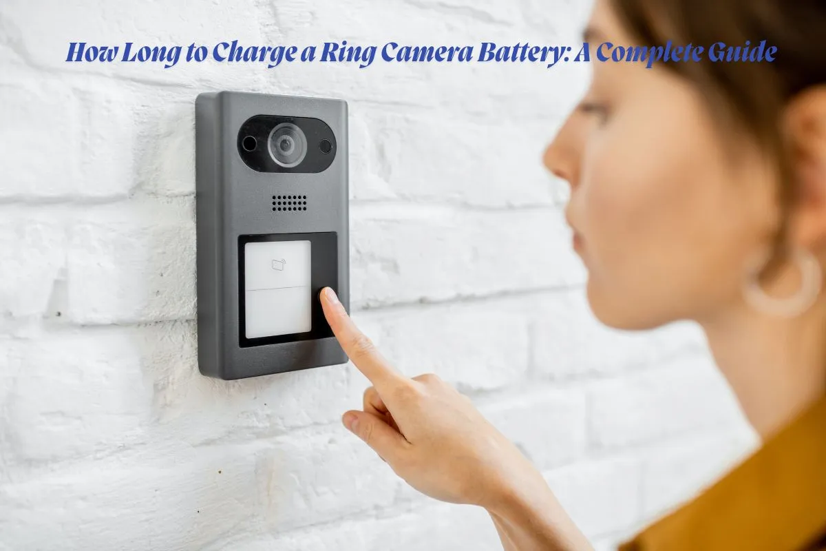 How Long to Charge a Ring Camera Battery A Complete Guide