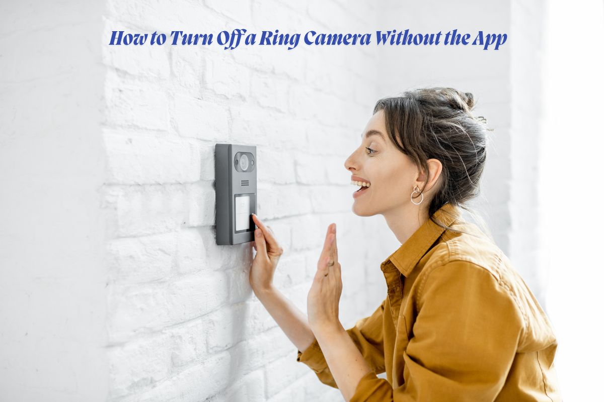 How to Turn Off a Ring Camera Without the App