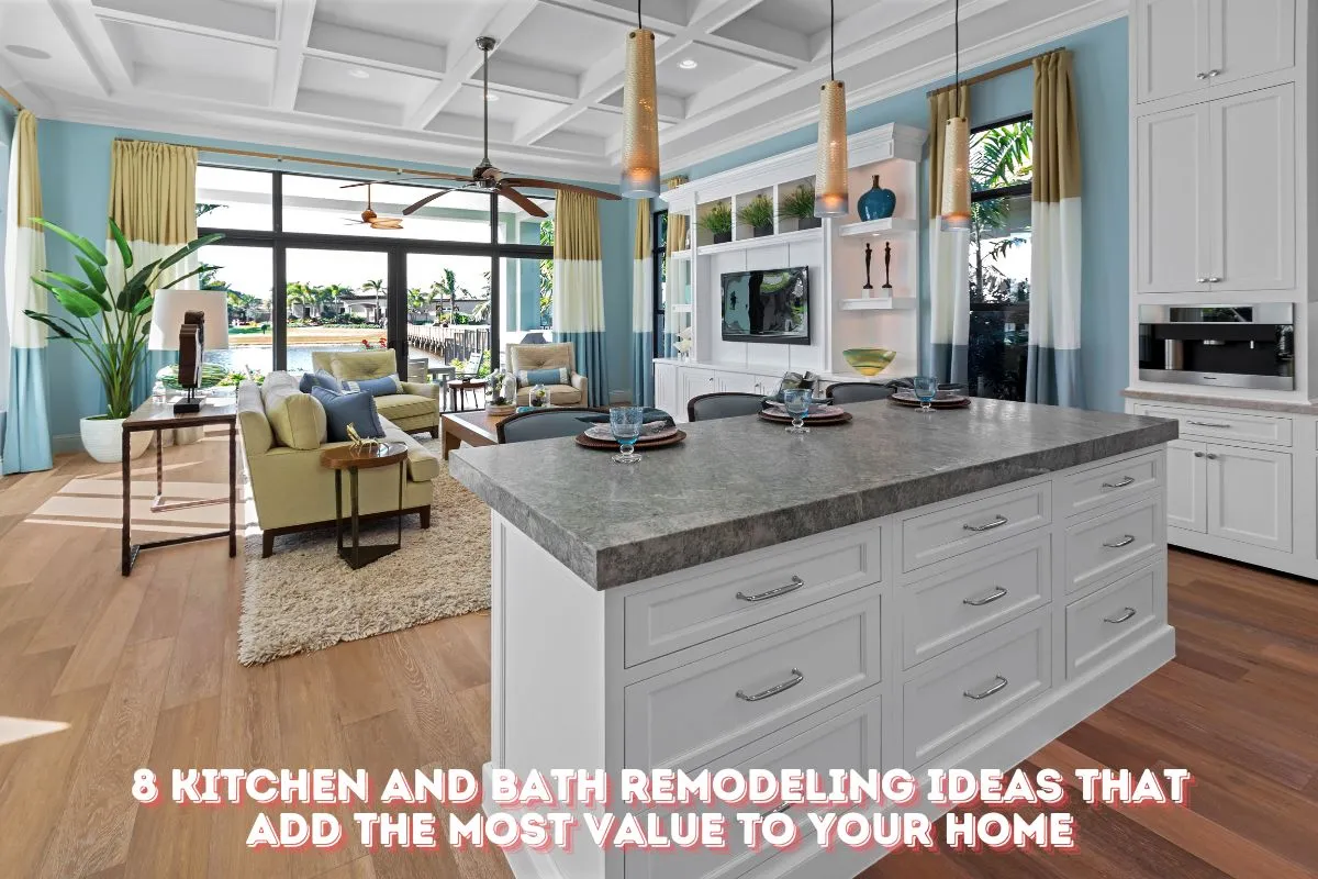 8 Kitchen and Bath Remodeling Ideas That Add the Most Value to Your Home