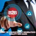 The Secret to Consistently Generating High-Quality B2B Leads