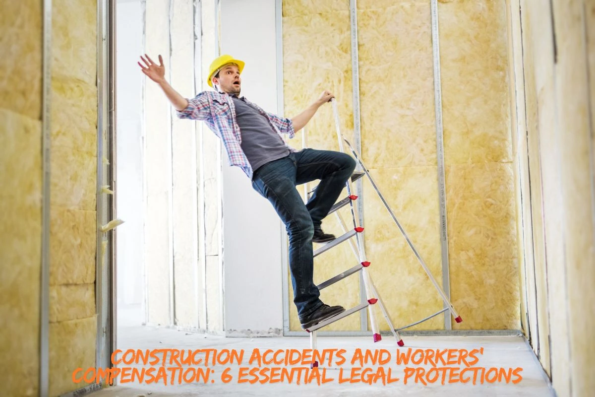 Construction Accidents and Workers’ Compensation 6 Essential Legal Protections