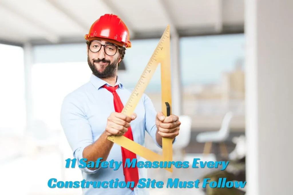 11 Safety Measures Every Construction Site Must Follow