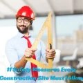 11 Safety Measures Every Construction Site Must Follow