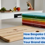 How Bespoke Chopping Boards Can Strengthen Your Brand Identity