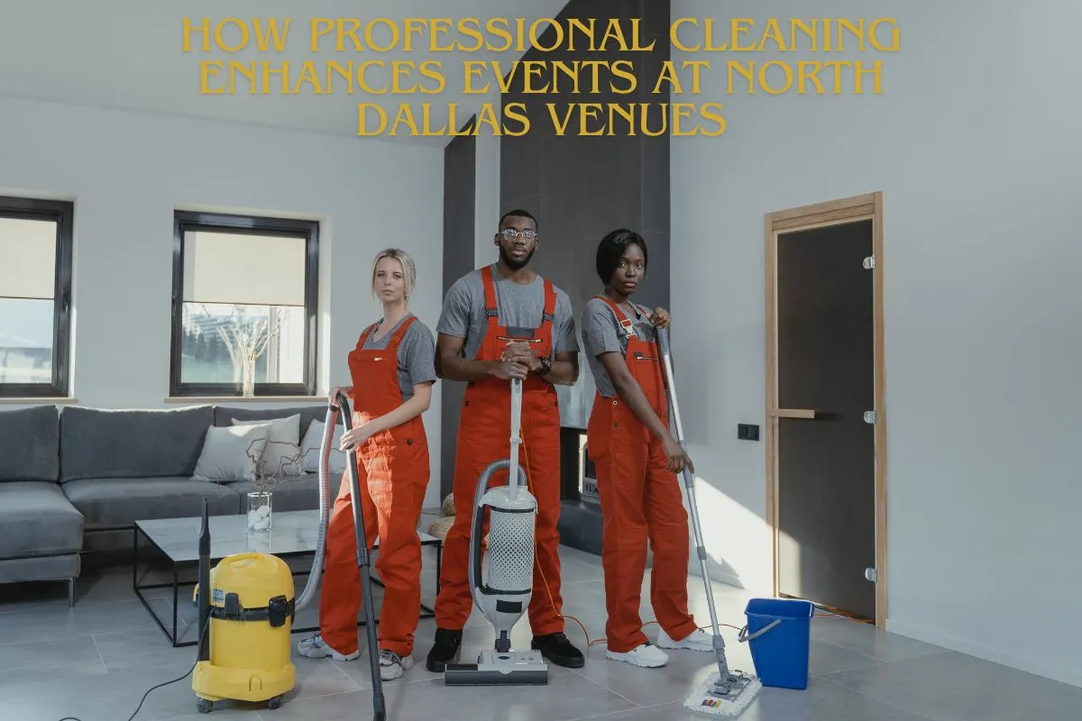 How Professional Cleaning Enhances Events at North Dallas Venues