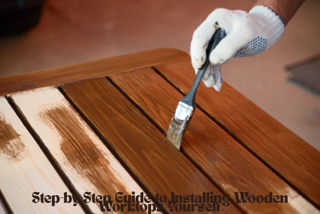 Step-by-Step Guide to Installing Wooden Worktops Yourself