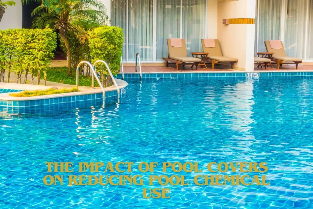 The Impact of Pool Covers on Reducing Pool Chemical Use