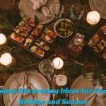 Unique Decorating Ideas for Every Holiday and Season