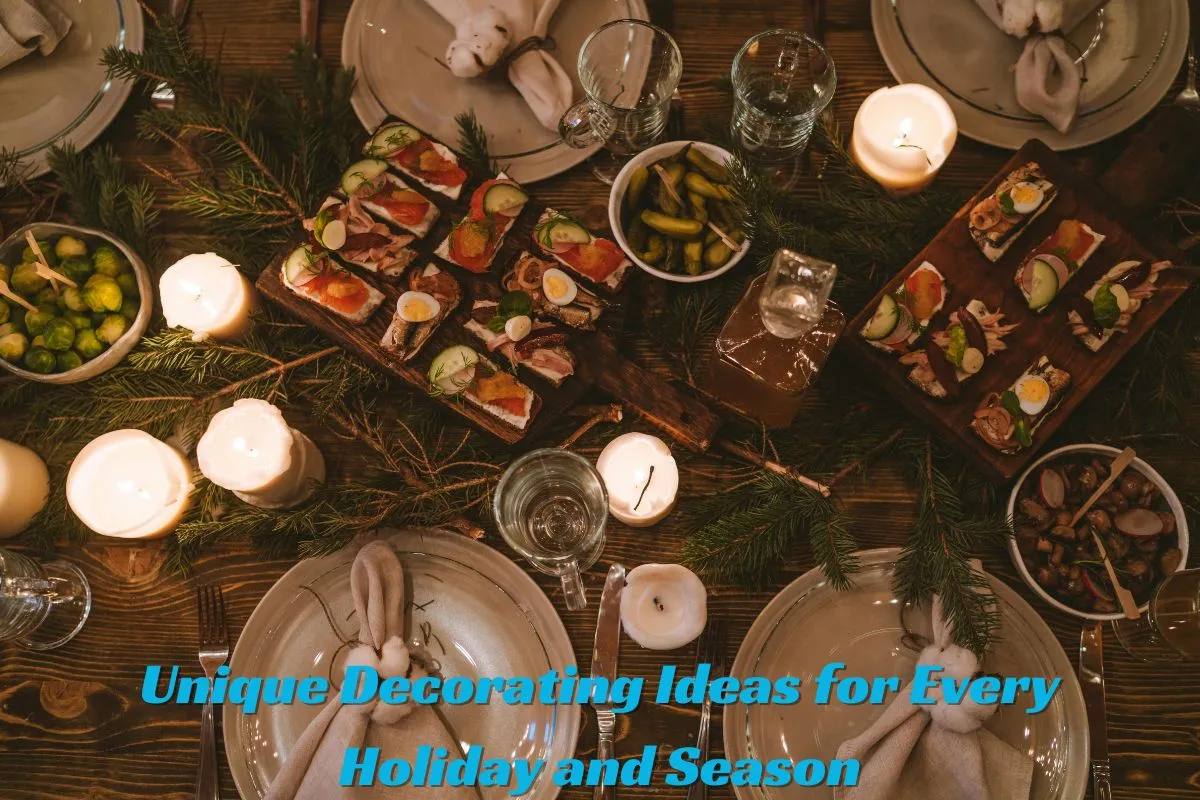 Unique Decorating Ideas for Every Holiday and Season
