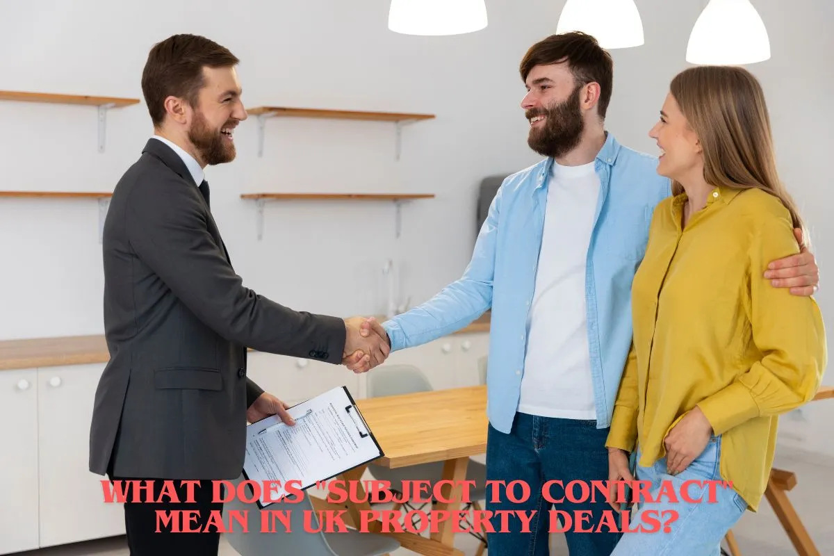 What Does Subject to Contract Mean in UK Property Deals