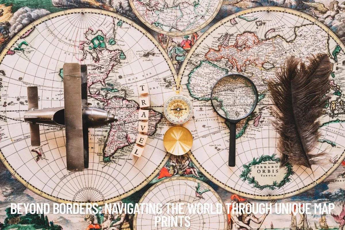 Beyond Borders Navigating the World Through Unique Map Prints