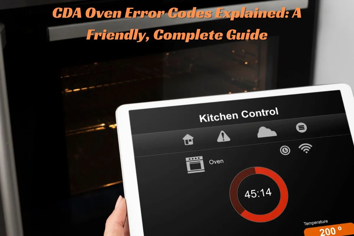 CDA Oven Error Codes Explained A Friendly, Complete Guide