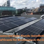 Commercial Solar Panels Installation and Grants for Businesses in the UK