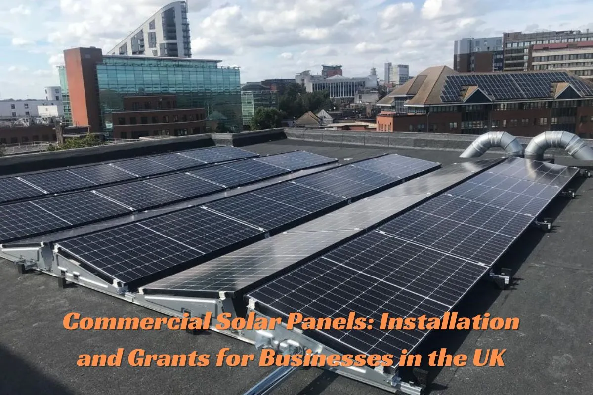 Commercial Solar Panels Installation and Grants for Businesses in the UK