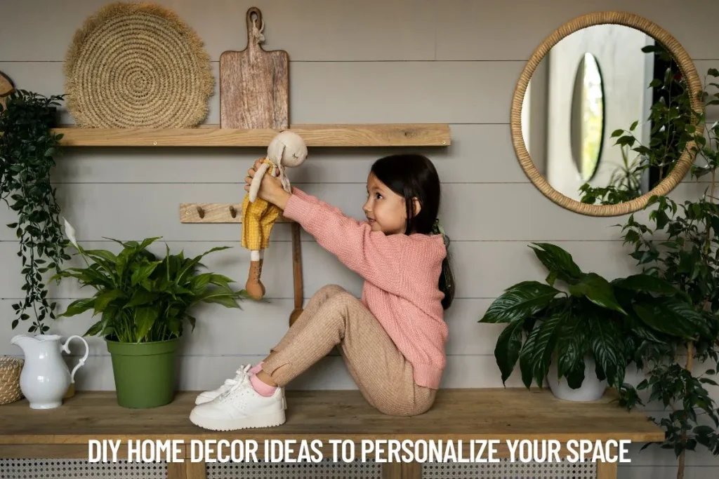 DIY Home Decor Ideas to Personalize Your Space