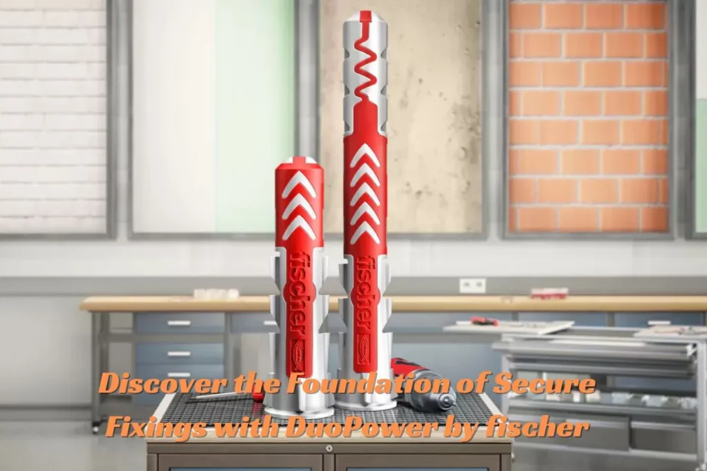 Discover the Foundation of Secure Fixings with DuoPower by fischer