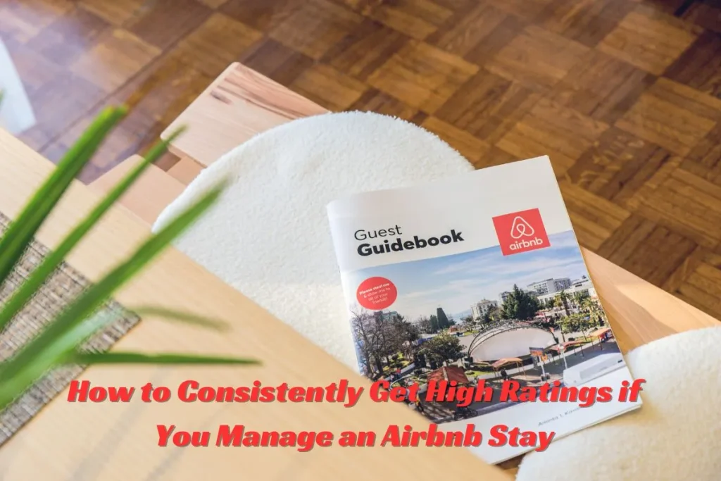 How to Consistently Get High Ratings if You Manage an Airbnb Stay