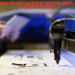 How to DIY Acrylic Decor with a Laser Machine